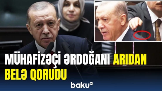 Ərdoğanın mühafizəçisindən cəsarətli addım