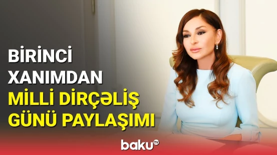 Mehriban Əliyeva Milli Dirçəliş Günü ilə bağlı paylaşım etdi