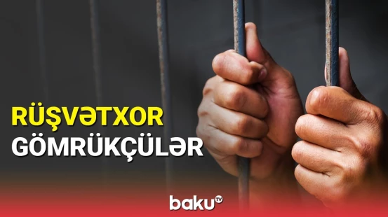 Gömrük əməkdaşları həbs edildi: ölkəyə nə gətirirdilər?