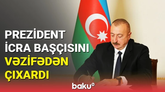 Prezidentdən sərəncam: Bu icra başçısı vəzifəsindən çıxarıldı