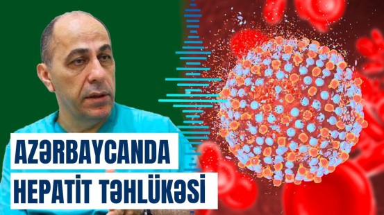 Adil Qeybulla hepatit virusuna yoluxma hallarından danışdı