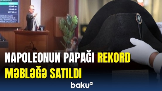 Napoleonun papaqlarından biri Fransa hərracında 1,6 milyon dollara satıldı