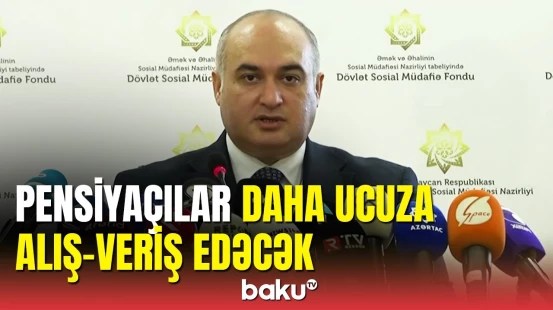 Pensiyaçılara şad xəbər: alış-verişdə endirim və güzəştlər açıqlandı