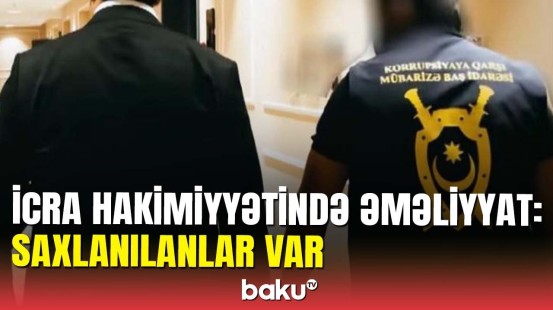 İcra Hakimiyyətində korrupsiya əməliyyatı: saxlanılanlar var