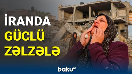 Zəlzələ ölkəni silkələdi: İranda baş verən güclü zəlzələ