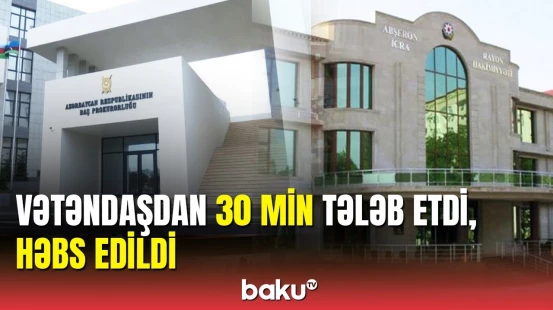 Baş Prokurorluqdan əməliyyat: Abşeron RİH-dəki əməliyyatın detalları məlum oldu