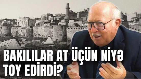 Şağanlı tarixçi əsl bakılılardan, görmədən evlənməsindən, dərviş toylarından danışdı - O VAXTLAR