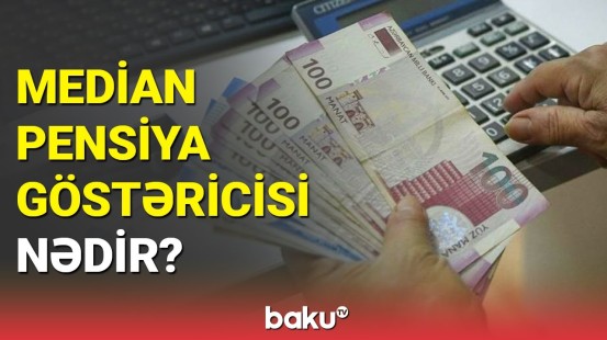 İqtisadçılardan median pensiya ilə bağlı açıqlama: pensiyaçıların yarısı daha az məbləğ alır