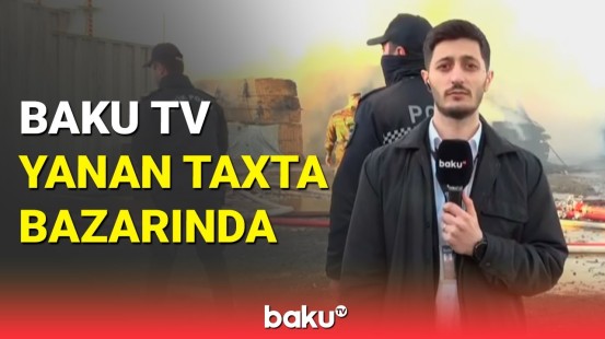 Dərnəgüldə taxta bazarında yanğın nəzarətə götürülüb