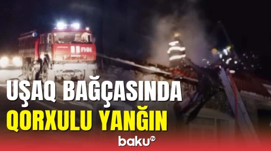 Oğuzda uşaq bağçası yandı: FHN iş başında