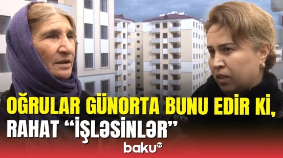 Abşeronda gecə-gündüz dəstə ilə gələn oğrular: sakinlər dəhşət içində