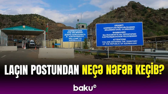 Laçın postu ilə bağlı statistika açıqlandı: Laçın postundan kimlər keçib?