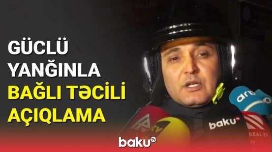 Binəqədidəki yanğınla bağlı FHN-dən açıqlama