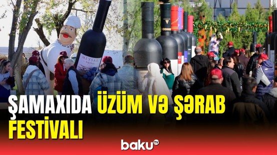 Şamaxıda II Üzüm və Şərab Festivalı keçirilir