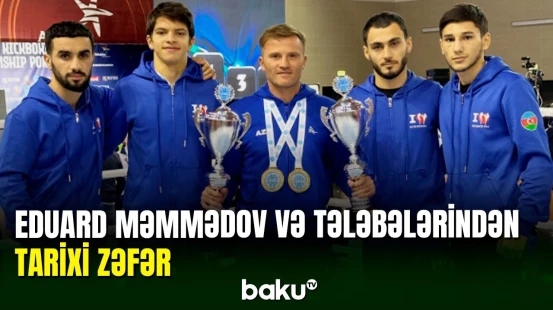 Eduard Məmmədov və tələbələri dünya çempionatında tarixi uğura imza atıblar