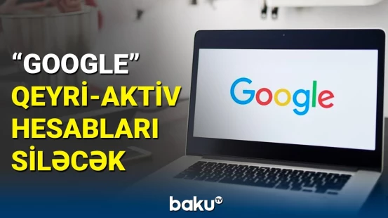 "Google"dan qeyri-aktiv hesablarla bağlı xəbərdarlıq