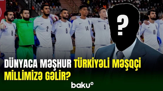 Dünyaca məşhur türkiyəli məşqçi Azərbaycan millisini çalışdıra bilər