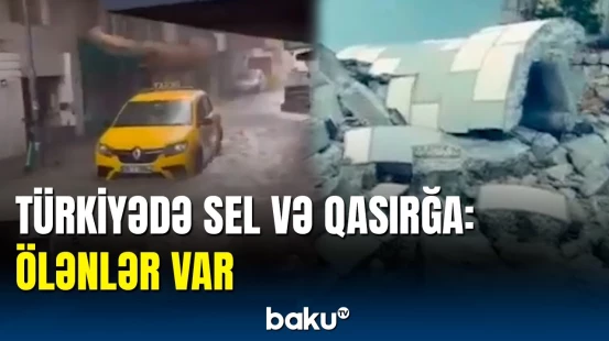 Türkiyədəki sel və qasırğa ilə bağlı AFAD-dan paylaşım