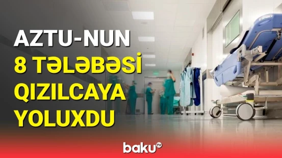 Azərbaycanda qızılca təhlükəsi: 8 tələbə qızılcaya yoluxdu