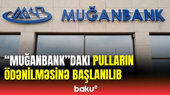 "Muğanbank"dan əmanətçilərə şad xəbər: pullar qaytarılır
