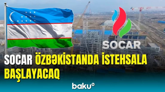 SOCAR Özbəkistanda kimya və neft-qaz avadanlıqları istehsal edəcək