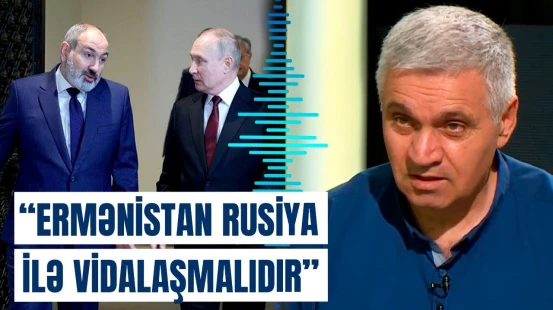 Arzumanyandan məsləhət: Rusiyadan uzaqlaşmalıyıq
