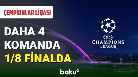 Daha 4 komanda Çempionlar liqasının 1/8 finalında