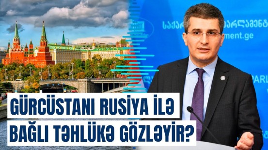 Gürcüstanlı deputatdan Rusiya ilə bağlı sərt xəbərdarlıq: Biz dəliyik?