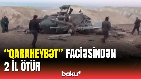 Qaraheybətdə helikopter qəzasında 14 zabit şəhid olub