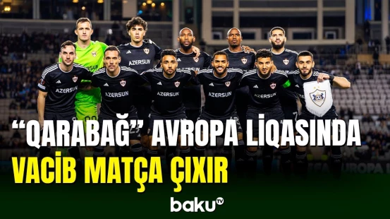 "Qarabağ" klubu Avropa Liqasında vacib oyuna çıxır
