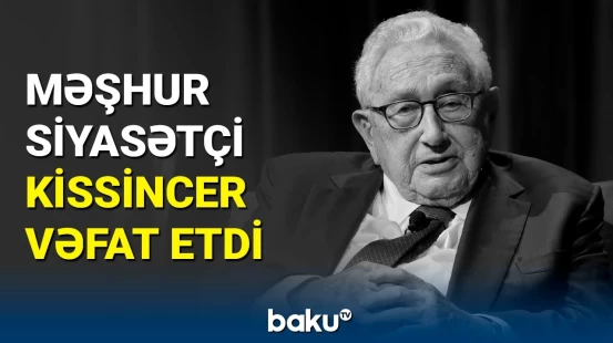 ABŞ-nin sabiq dövlət katibi vəfat etdi: Kissincer, əslində, kim idi?