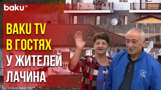 Специальный репортаж Baku TV из Лачина