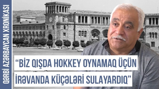 "1987-ci ildə məni ermənilər İrəvanda öz evimizə qeydiyyata salmadılar" | QƏRBİ AZƏRBAYCAN XRONİKASI
