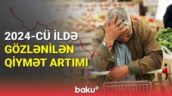 2024-cü ildə hansı məhsullar bahalaşa bilər?
