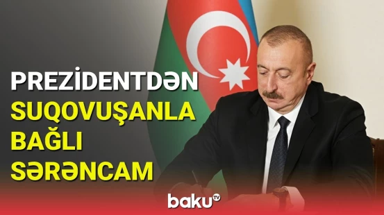 Suqovuşanla bağlı sərəncam | 17 milyon manat ayrıldı