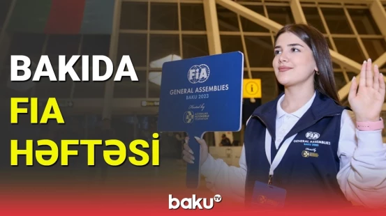 Bakıda FIA həftəsi başladı