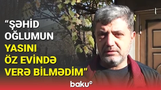 Partlayışın evsiz qoyduğu şəhid ailəsi yaşadığı problemlərdən danışdı