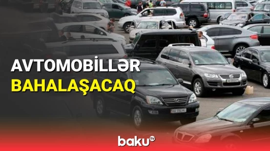 Ölkəyə maşınların idxalı məhdudlaşdırılıb