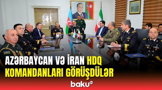 Bakıda Azərbaycan və İran HDQ komandanları görüşdü