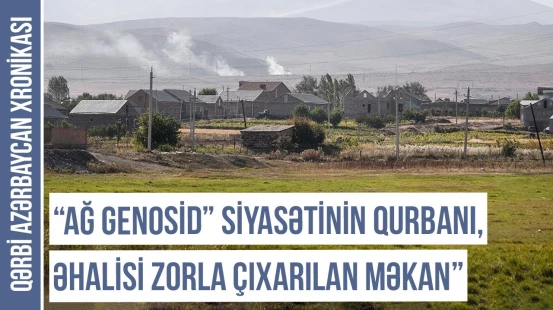 Xaricdən köçürülən ermənilər niyə Basarkeçərə yerləşdirilib? | Qərbi Azərbaycan Xronikası