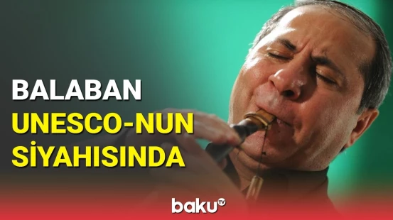 Daha bir elementimiz UNESCO-nun siyahısında