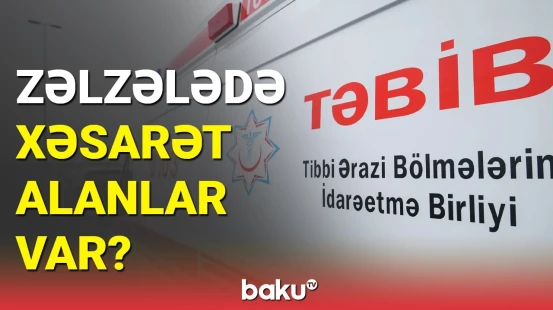 TƏBİB-dən zəlzələ ilə bağlı son dəqiqə açıqlaması
