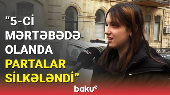 Məktəblərdə zəlzələ təşvişi | Dərslərə fasilə verilir?