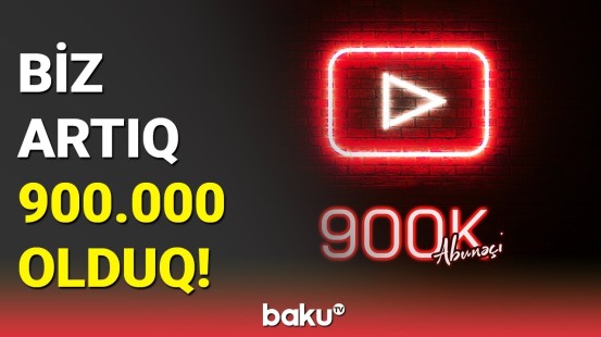 "Baku TV"nin abunəçi sayı 900 000 oldu | İzləyicilərə təşəkkür!
