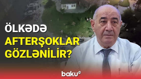 Qurban Yetirmişli zəlzələ ilə bağlı suallara aydınlıq gətirdi