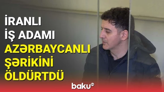 İranlı iş adamının “killer” dəstəsinin üzvü həbs edildi | məhkəmədən qərar