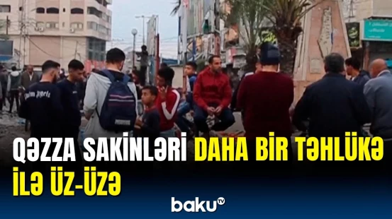 Nə qida, nə də dərman tapa bilməyən Qəzza sakinləri