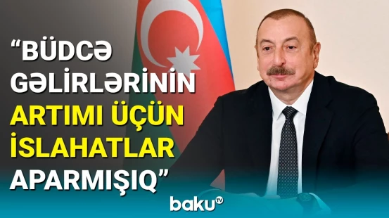 Azərbaycan büdcə gəlirlərinin artımı üçün hansı addımları atır?