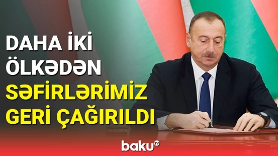 Prezident bu ölkələrə yeni səfirlər təyin etdi