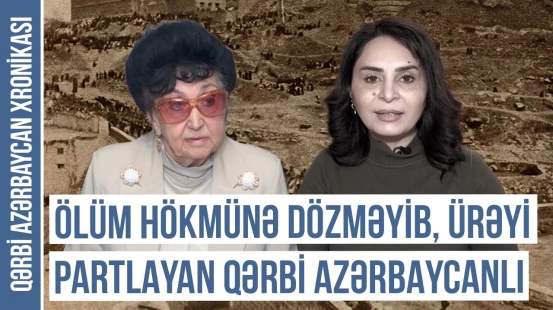 Ermənilərin sıxışdırdığı irəvanlı zadəgan nəslinin davamçısı danışdı | QƏRBİ AZƏRBAYCAN XRONİKASI